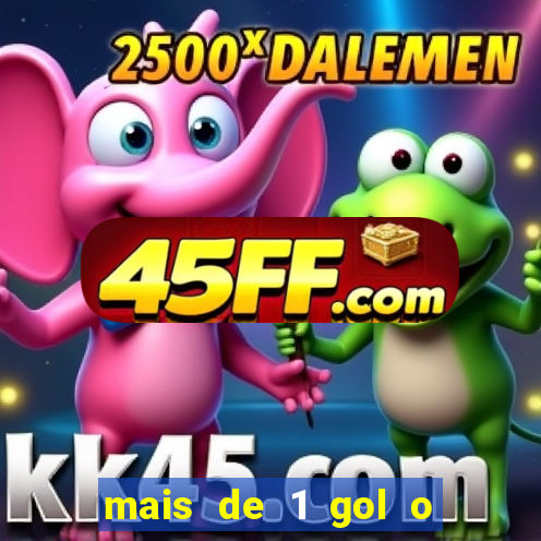 mais de 1 gol o que significa